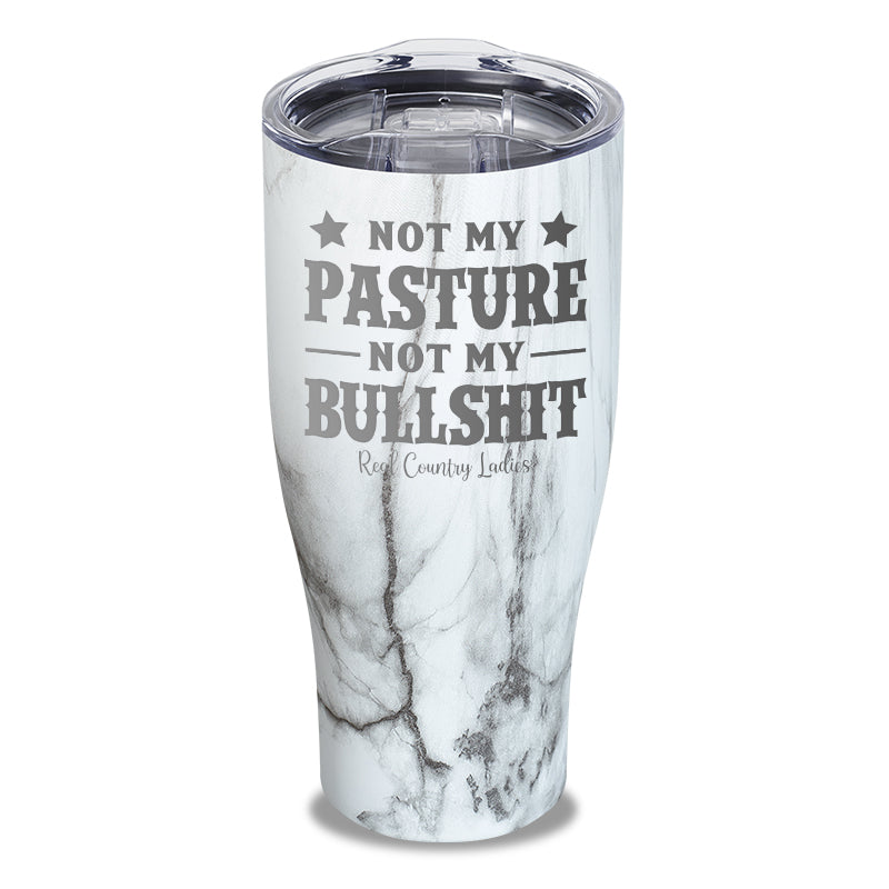 Not My Pasture Not My Bullshit Laser Etched Tumbler