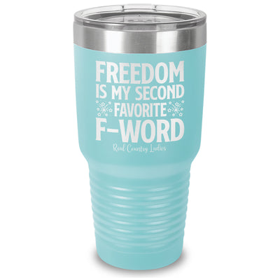 Freedom Is My Second Favorite F Word Laser Etched Tumbler