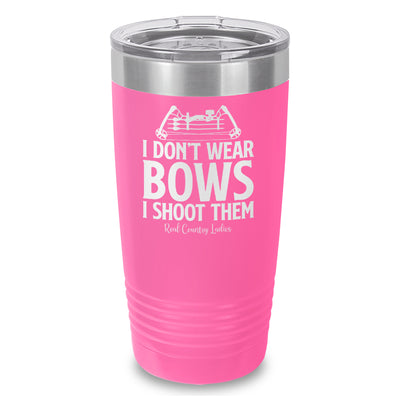 I Don't Wear Bows I Shoot Them Laser Etched Tumbler