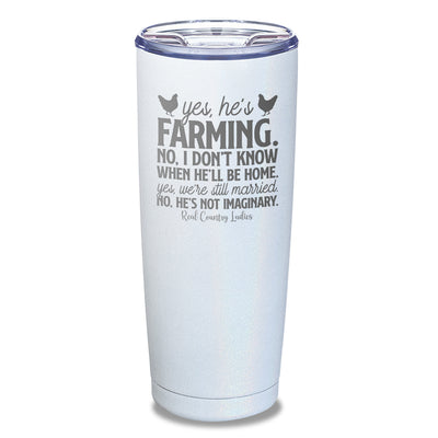 Yes He's Farming Laser Etched Tumbler