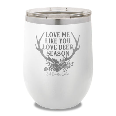 Love Me Like You Love Deer Season 12oz Stemless Wine Cup