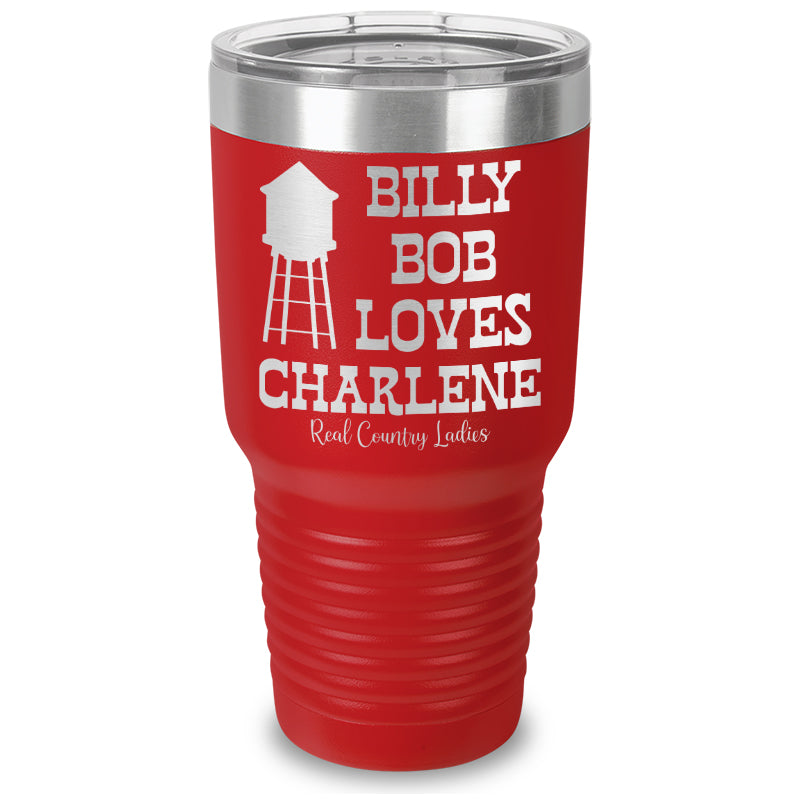 Billy Bob Loves Charlene Laser Etched Tumbler