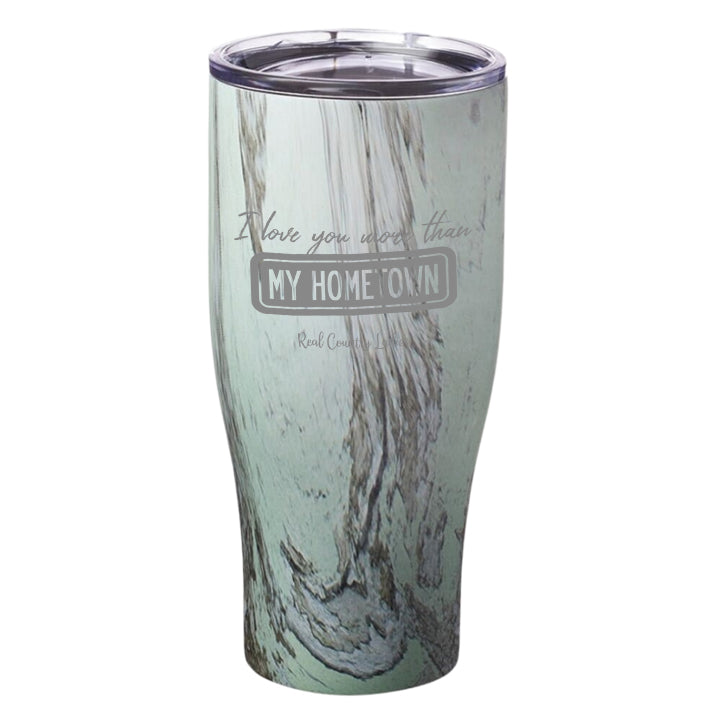 I Love You More than My Hometown Laser Etched Tumblers