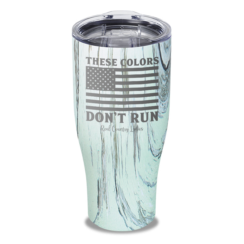 These Colors Don't Run Laser Etched Tumbler