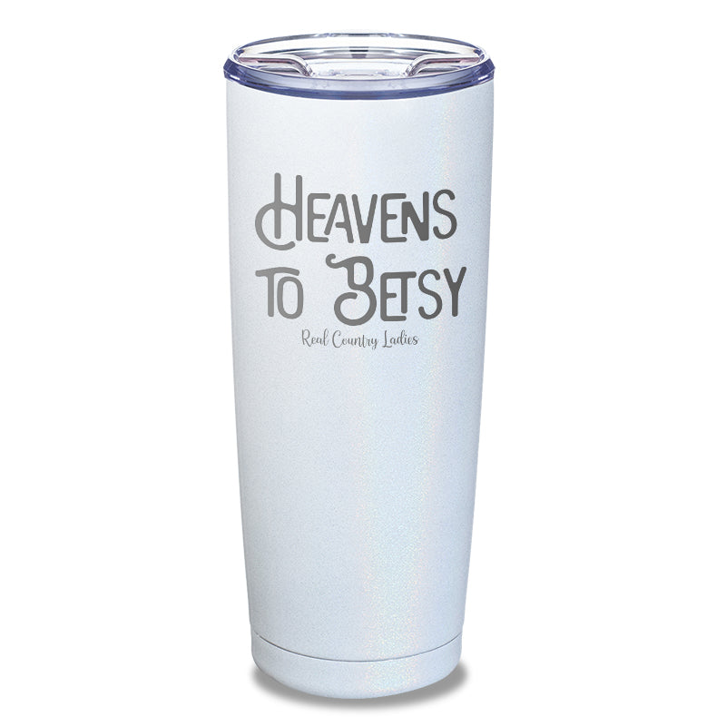 Heavens To Betsy Laser Etched Tumbler