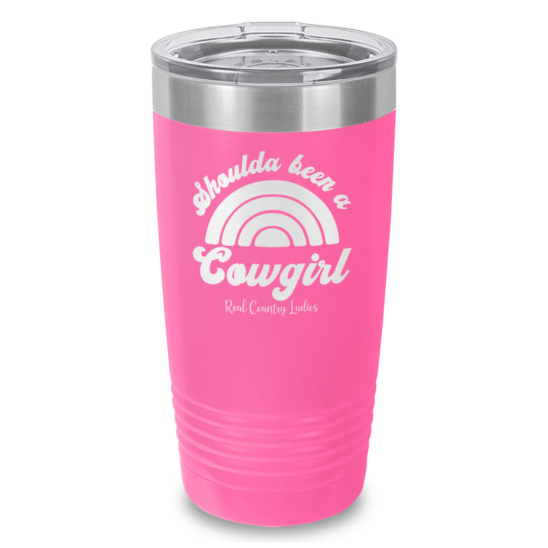 Shoulda Been A Cowgirl Laser Etched Tumbler