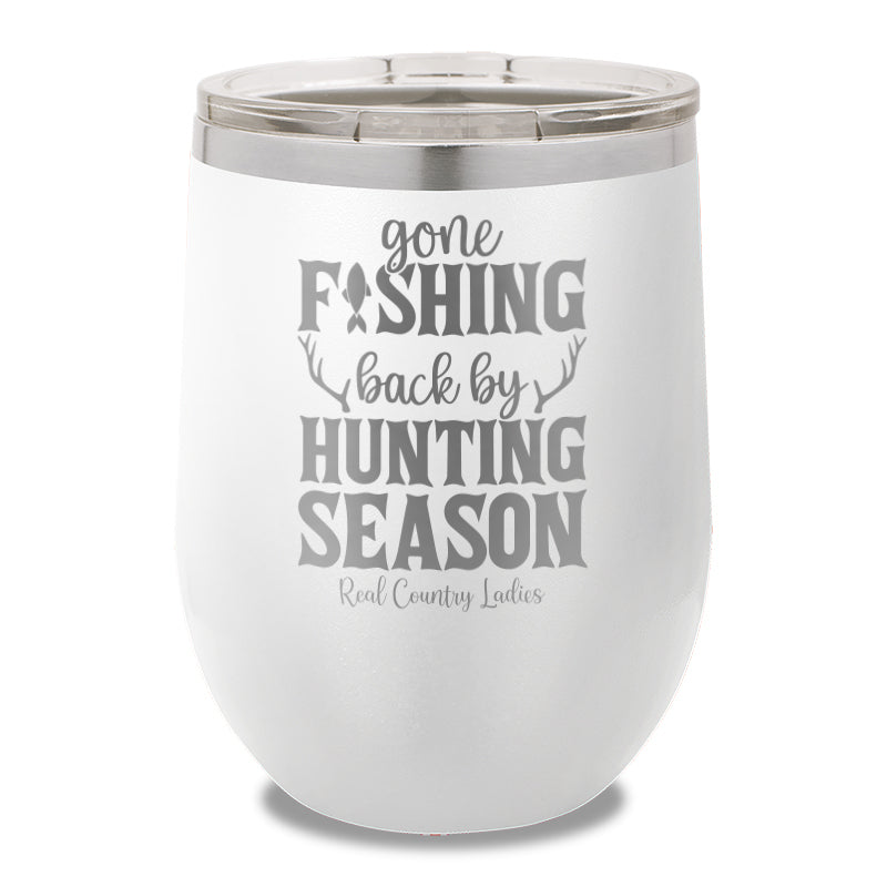 Gone Fishing Back By Hunting Season 12oz Stemless Wine Cup