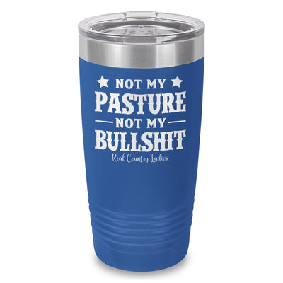 Not My Pasture Not My Bullshit Laser Etched Tumbler