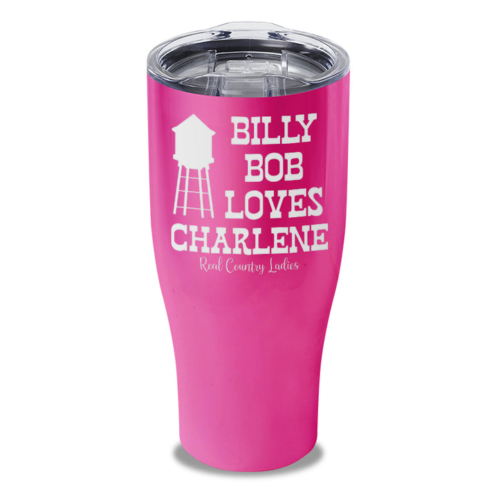 Billy Bob Loves Charlene Laser Etched Tumbler