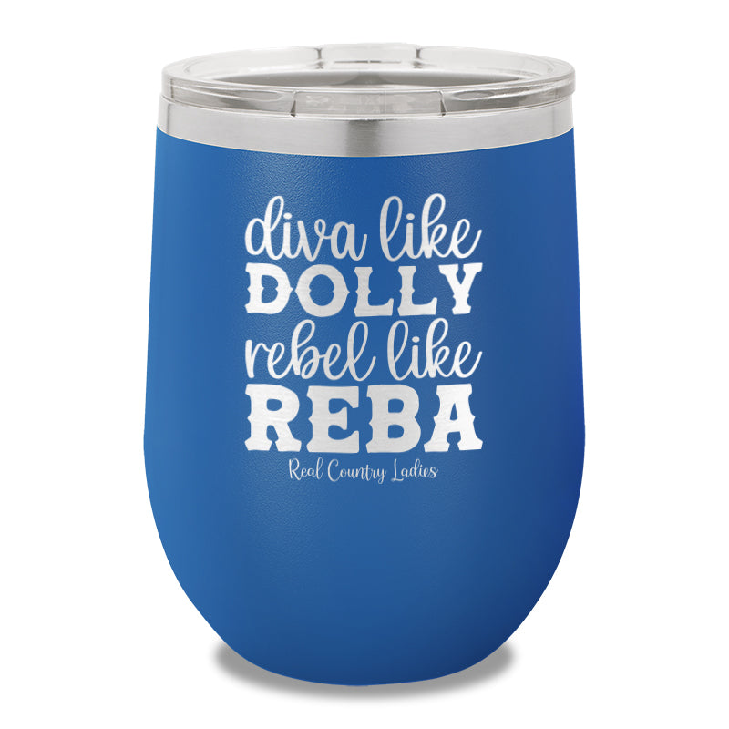 Diva Like Dolly Rebel Like Reba 12oz Stemless Wine Cup