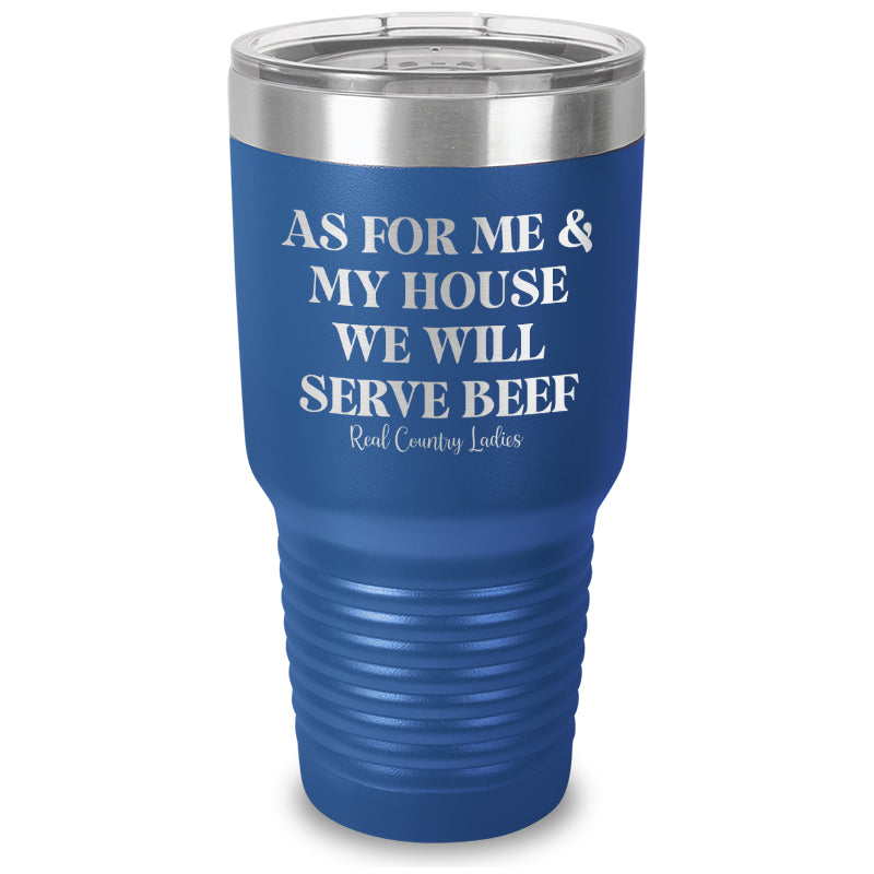 As For Me And My House We Will Serve Beef Laser Etched Tumbler