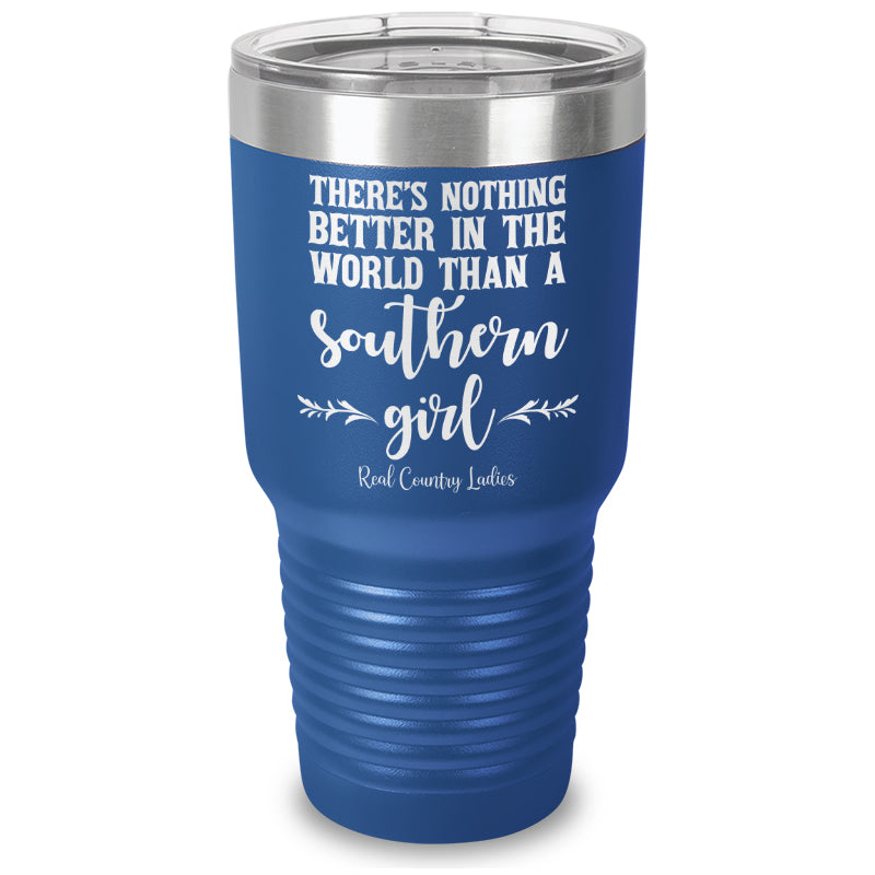 Nothing Better Than A Southern Girl Laser Etched Tumbler