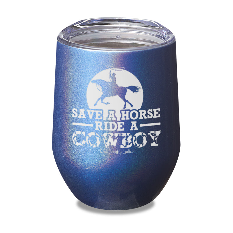 Save A Horse Ride A Cowboy Laser Etched Tumbler