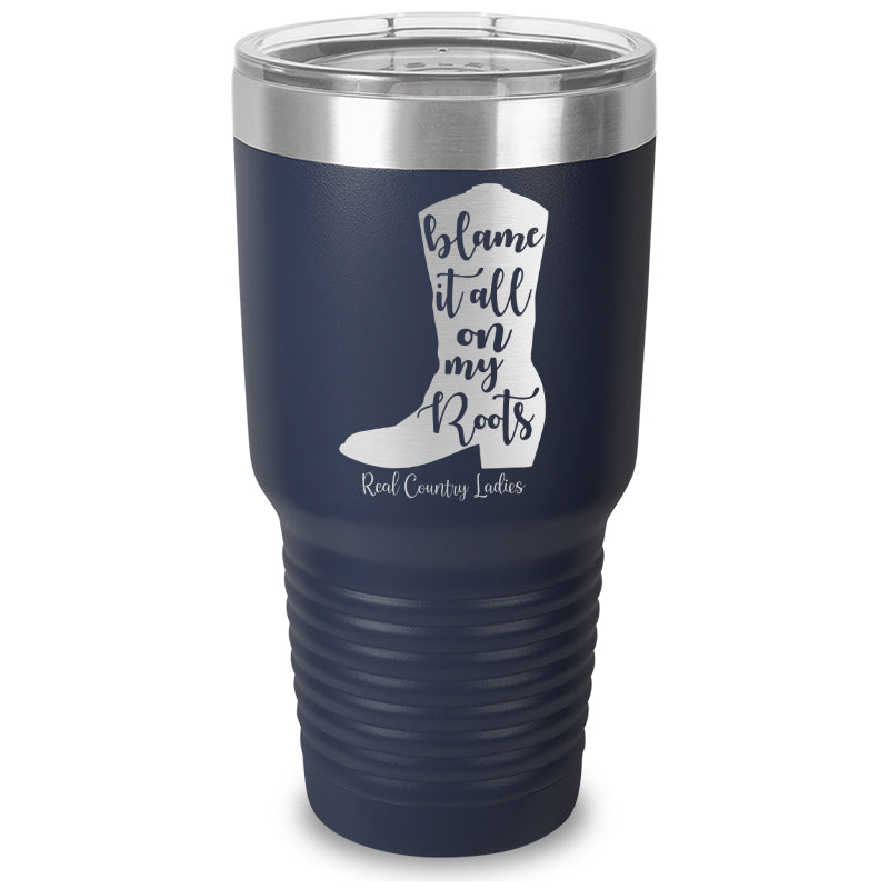 Blame It All On My Roots Laser Etched Tumbler