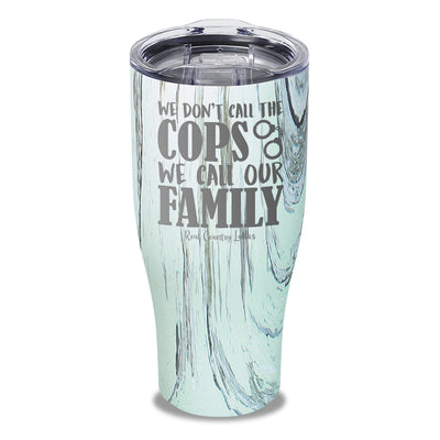 We Don't Call The Cops Laser Etched Tumbler