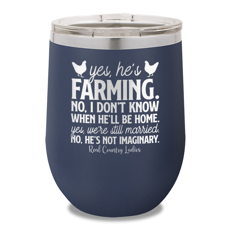 Yes He's Farming 12oz Stemless Wine Cup