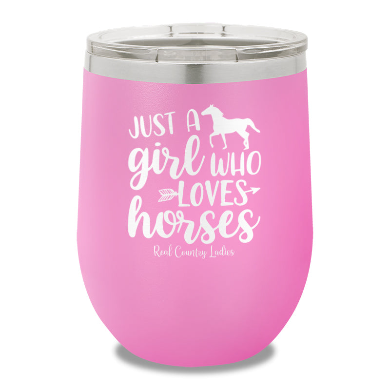 Just A Girl Who Loves Horses 12oz Stemless Wine Cup