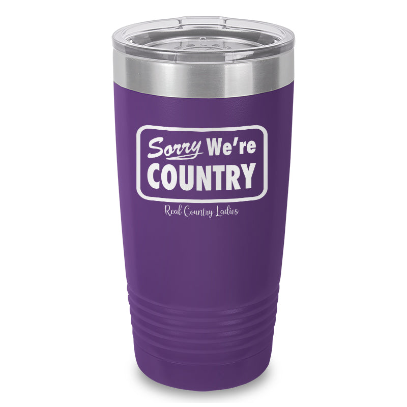 Sorry We're Country Laser Etched Tumbler