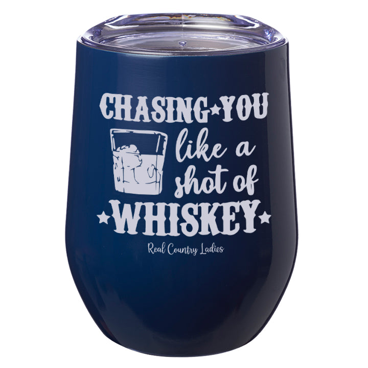 Chasing You Like a Shot of Whiskey  Laser Etched Tumblers