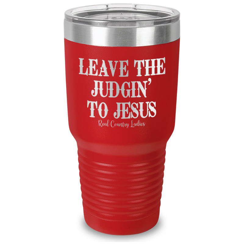 Leave The Judgin' To Jesus Laser Etched Tumbler