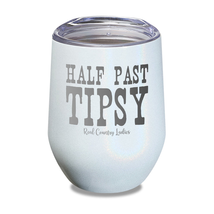 Half Past Tipsy Laser Etched Tumbler