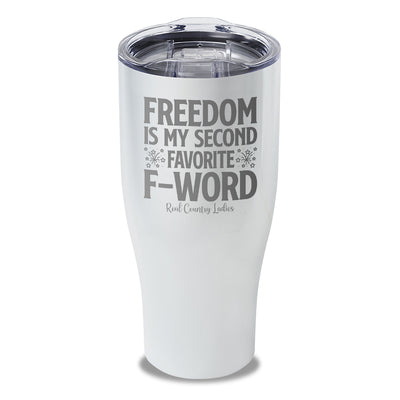 Freedom Is My Second Favorite F Word Laser Etched Tumbler