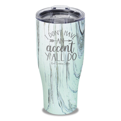 I Don't Have An Accent Y'all Do Laser Etched Tumbler