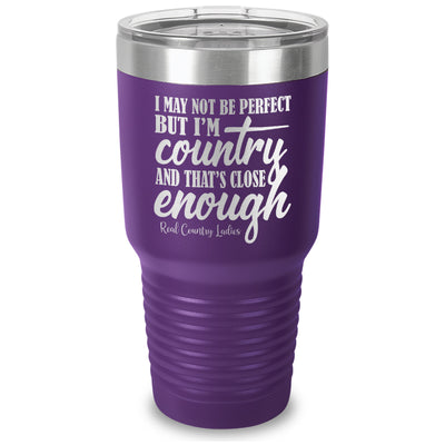 I May Not Be Perfect Laser Etched Tumbler