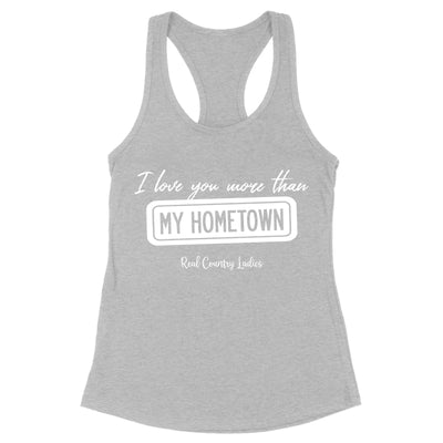 I Love You More than My Hometown Apparel