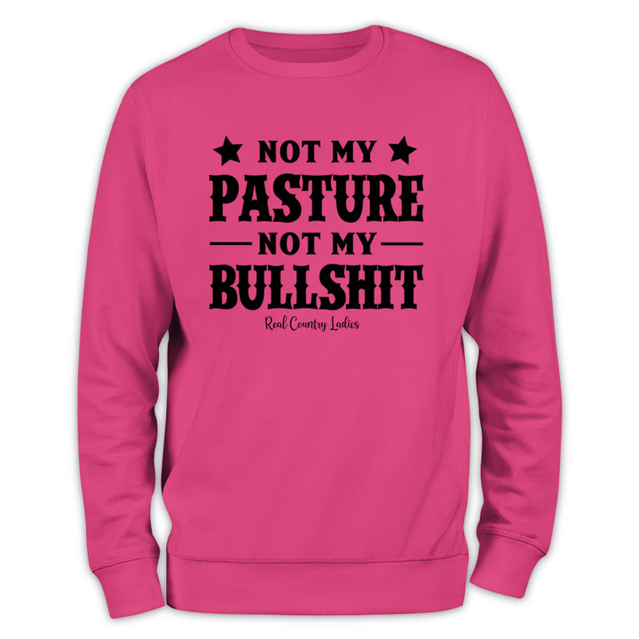 Not My Pasture Not My Bullshit Crewneck Sweatshirt