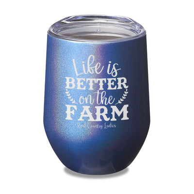 Life Is Better On The Farm Laser Etched Tumbler