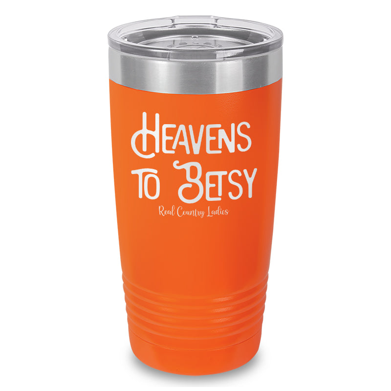 Heavens To Betsy Laser Etched Tumbler