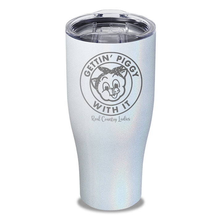 Gettin Piggy With It Laser Etched Tumbler