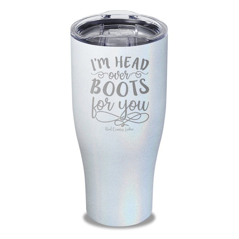 I'm Head Over Boots For You Laser Etched Tumbler