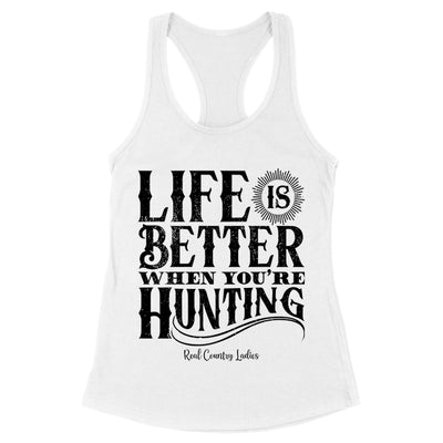 Life Is Better When You're Hunting Black Print Front Apparel