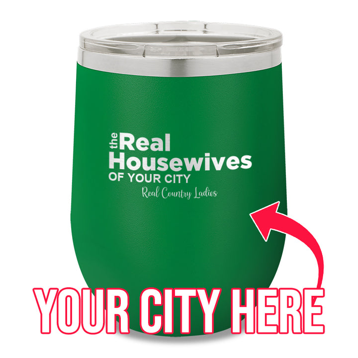 The Real Housewives Of CUSTOM 12oz Stemless Wine Cup