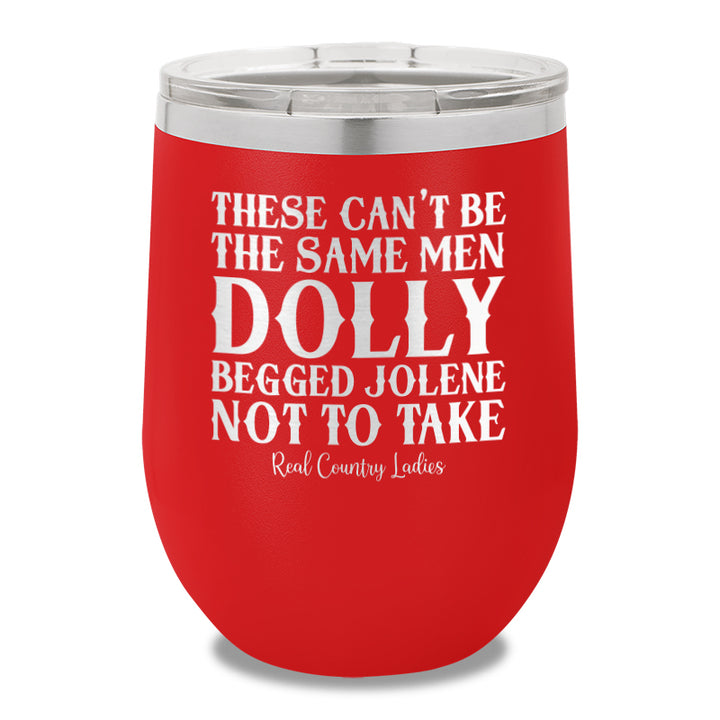 These Can't Be The Same Men 12oz Stemless Wine Cup