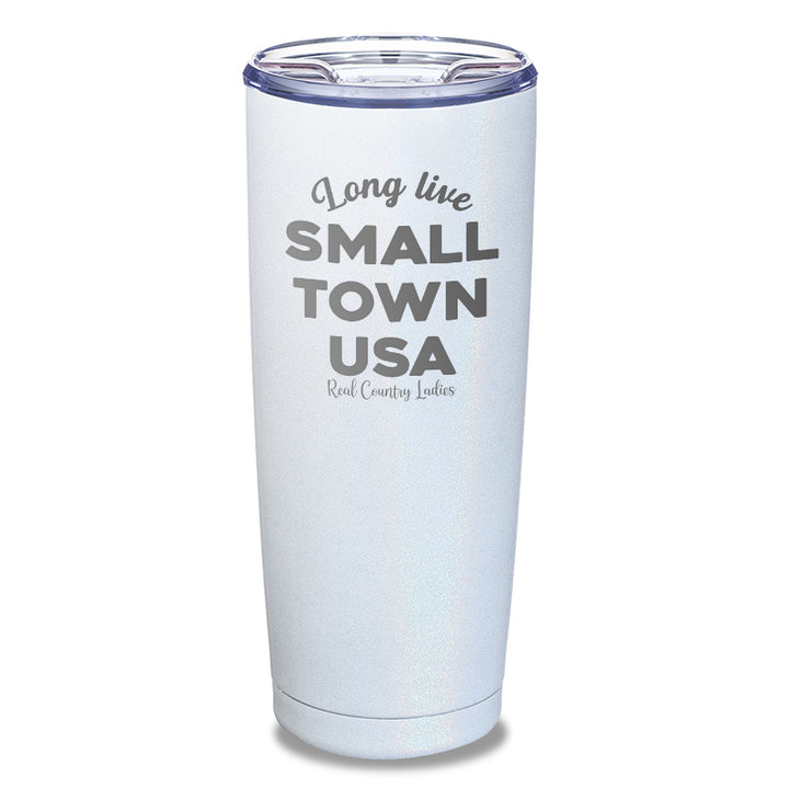 Long Live Small Town USA Laser Etched Tumbler