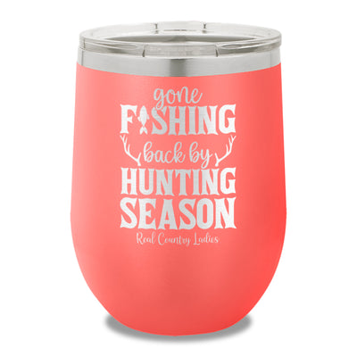 Gone Fishing Back By Hunting Season 12oz Stemless Wine Cup