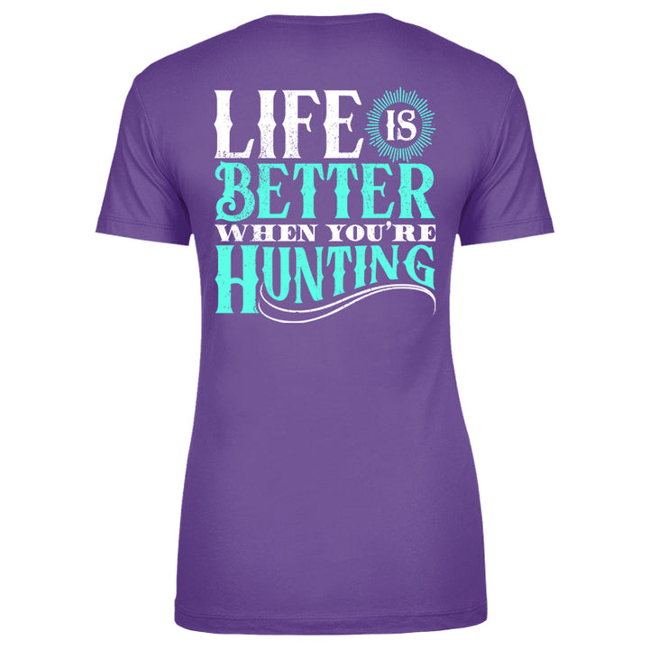 Life Is Better When You're Hunting Apparel