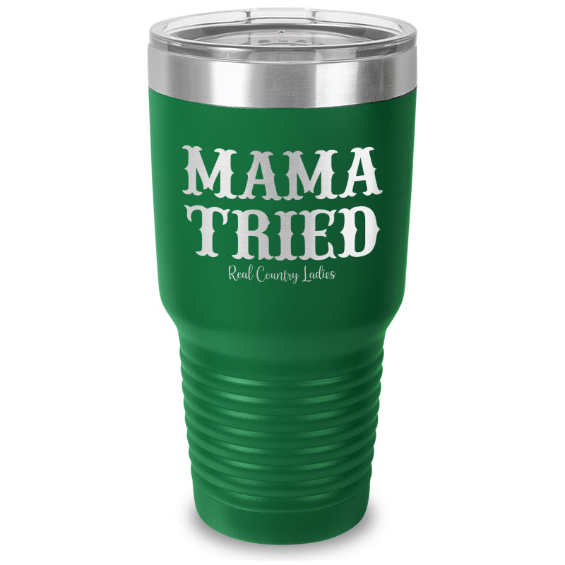 Mama Tried Laser Etched Tumbler