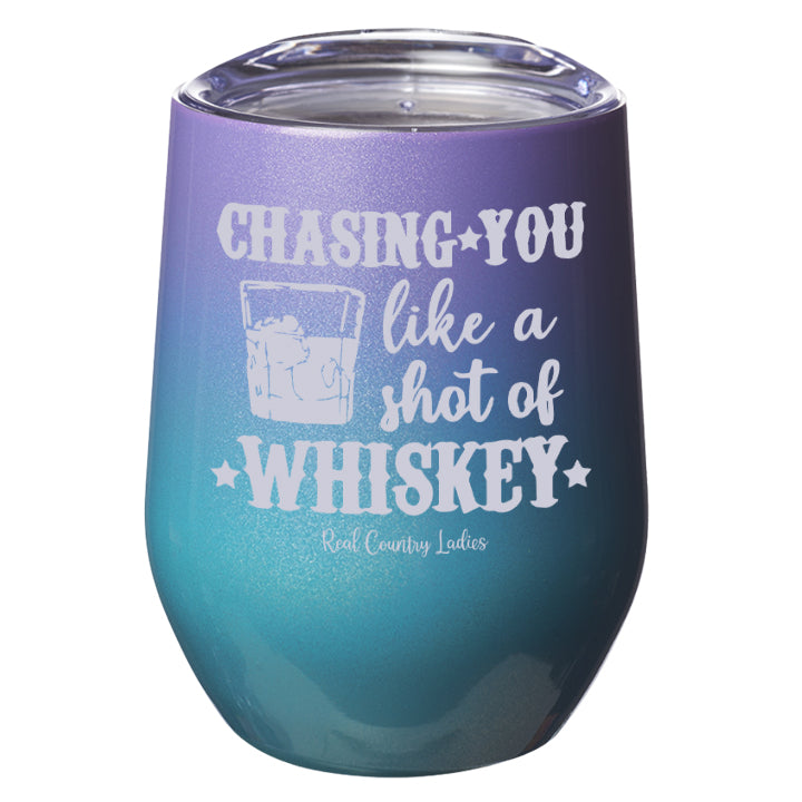 Chasing You Like a Shot of Whiskey  Laser Etched Tumblers