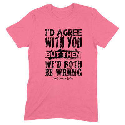 We'd Both Be Wrong Black Print Front Apparel