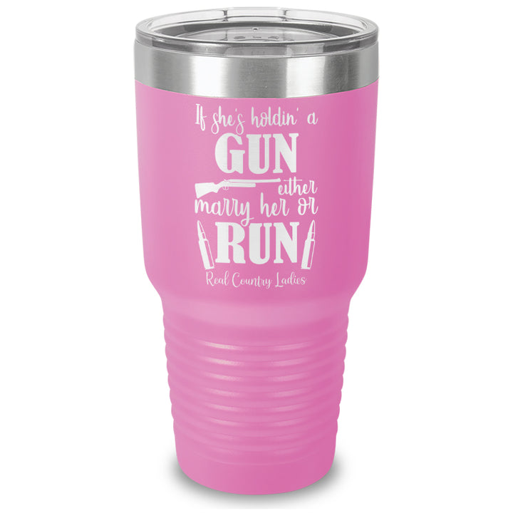 If She's Holdin A Gun Laser Etched Tumbler