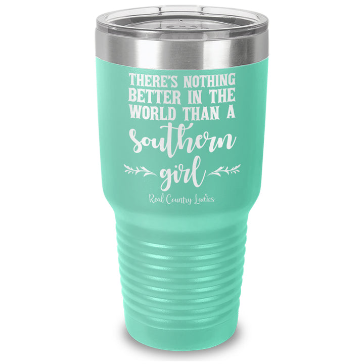 Nothing Better Than A Southern Girl Laser Etched Tumbler