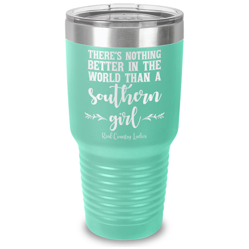 Nothing Better Than A Southern Girl Laser Etched Tumbler