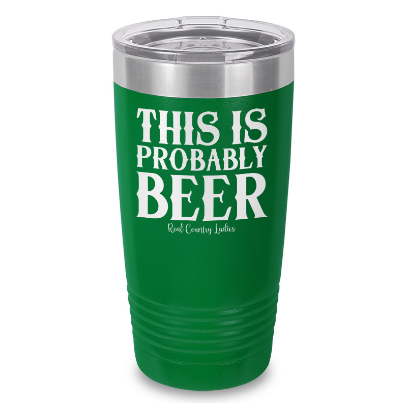 This Is Probably Beer Laser Etched Tumbler