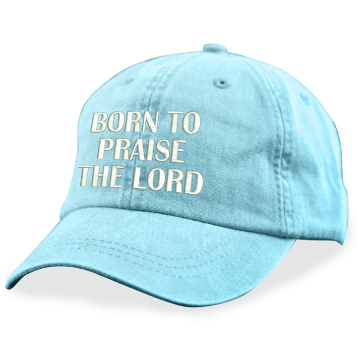 Born To Praise The Lord Hat