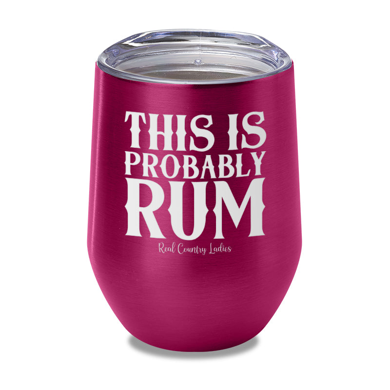 This Is Probably Rum Laser Etched Tumbler