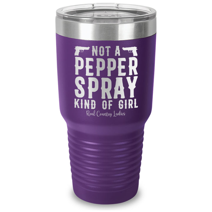 Not A Pepper Spray Kind Of Girl Laser Etched Tumbler